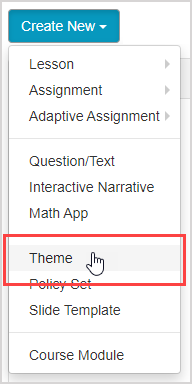 Theme is the seventh option in the Create New drop-down menu.